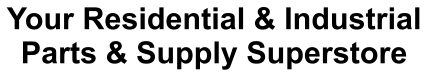 Your Residential & Industrial Parts & Supply Superstore